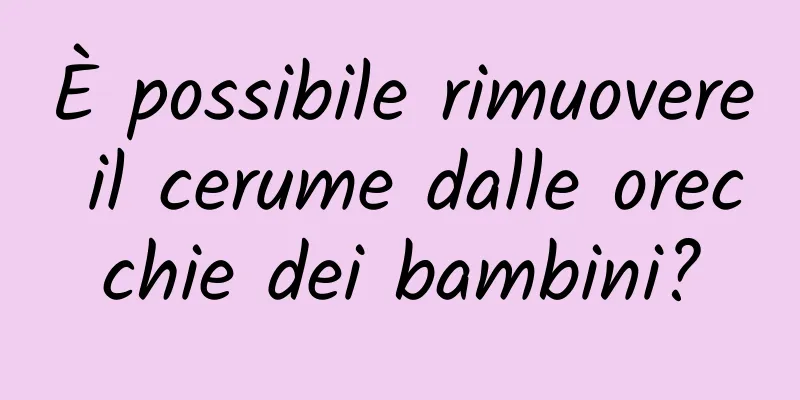 È possibile rimuovere il cerume dalle orecchie dei bambini?