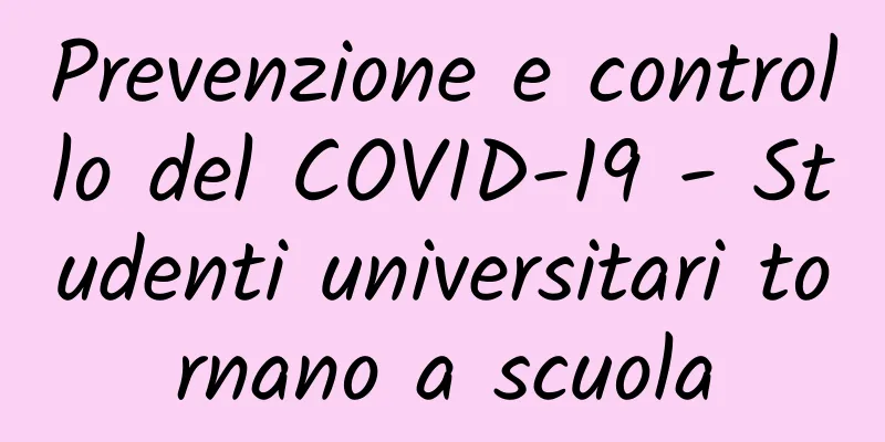 Prevenzione e controllo del COVID-19 - Studenti universitari tornano a scuola