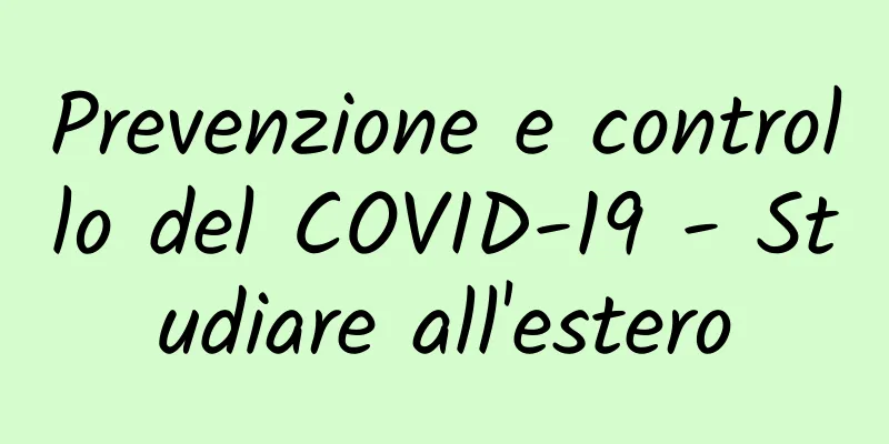 Prevenzione e controllo del COVID-19 - Studiare all'estero