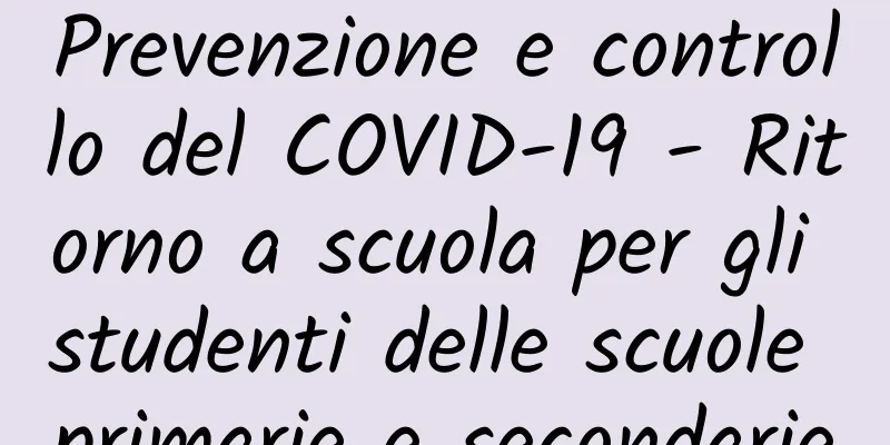 Prevenzione e controllo del COVID-19 - Ritorno a scuola per gli studenti delle scuole primarie e secondarie