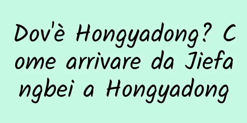 Dov'è Hongyadong? Come arrivare da Jiefangbei a Hongyadong