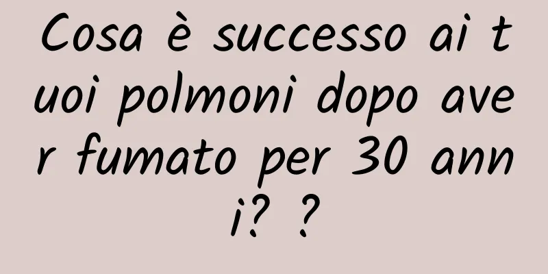 Cosa è successo ai tuoi polmoni dopo aver fumato per 30 anni? ?