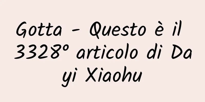 Gotta - Questo è il 3328° articolo di Dayi Xiaohu