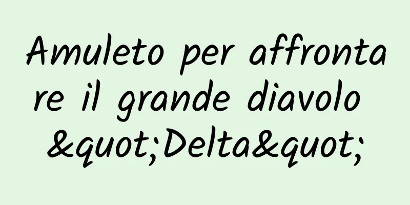 Amuleto per affrontare il grande diavolo "Delta"