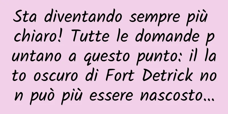 Sta diventando sempre più chiaro! Tutte le domande puntano a questo punto: il lato oscuro di Fort Detrick non può più essere nascosto...
