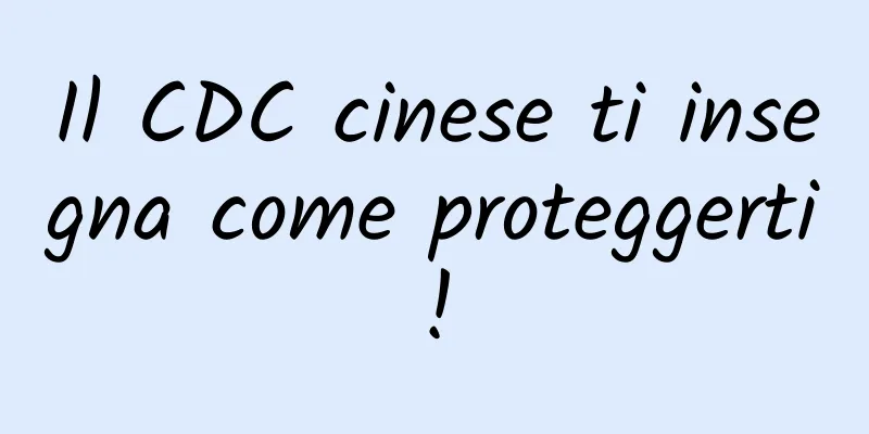 Il CDC cinese ti insegna come proteggerti!