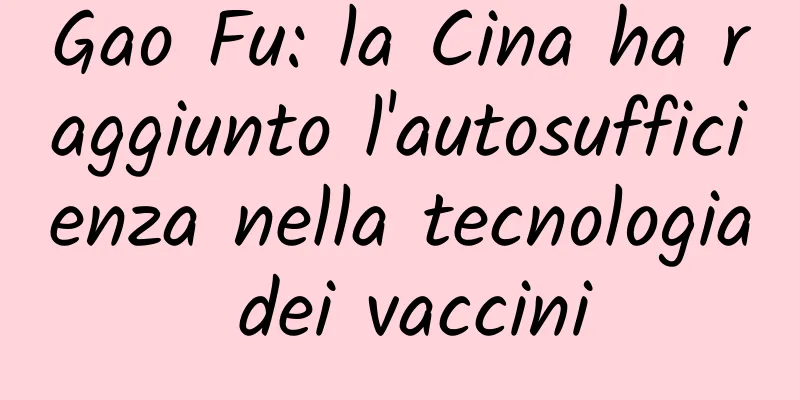 Gao Fu: la Cina ha raggiunto l'autosufficienza nella tecnologia dei vaccini