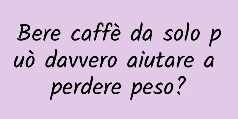 Bere caffè da solo può davvero aiutare a perdere peso?