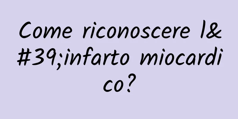 Come riconoscere l'infarto miocardico?