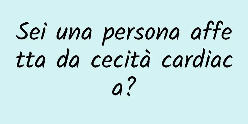 Sei una persona affetta da cecità cardiaca?