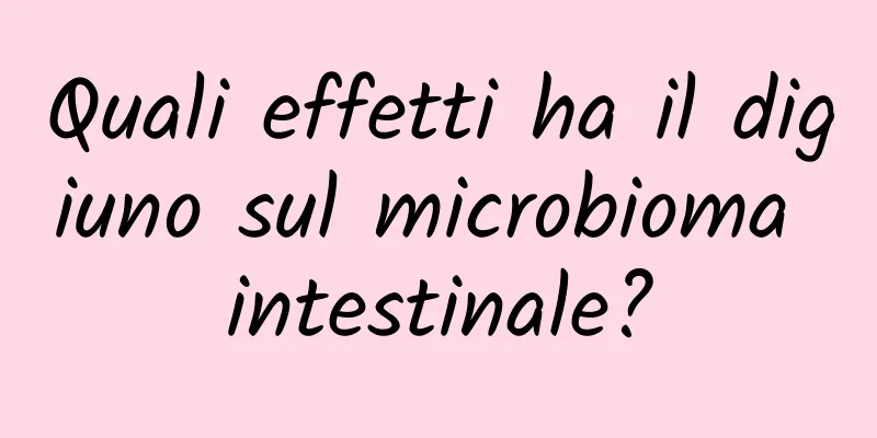 Quali effetti ha il digiuno sul microbioma intestinale?
