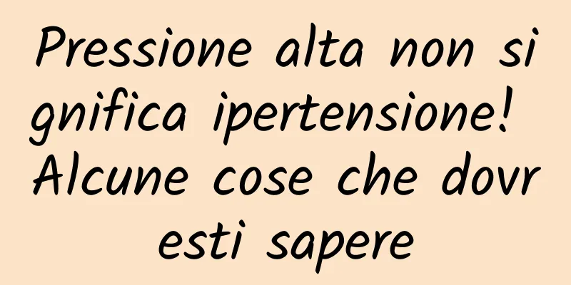 Pressione alta non significa ipertensione! Alcune cose che dovresti sapere