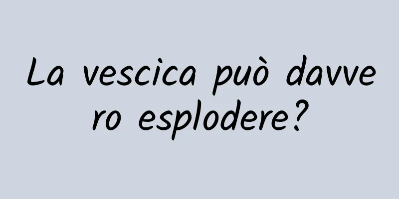 La vescica può davvero esplodere?