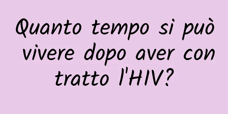 Quanto tempo si può vivere dopo aver contratto l'HIV?