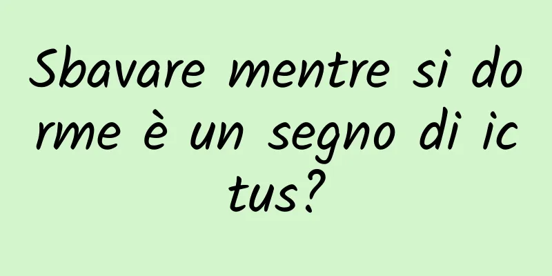 Sbavare mentre si dorme è un segno di ictus?