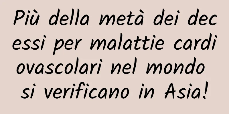 Più della metà dei decessi per malattie cardiovascolari nel mondo si verificano in Asia!
