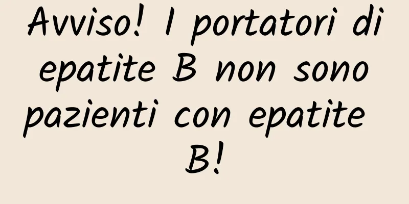 Avviso! I portatori di epatite B non sono pazienti con epatite B!