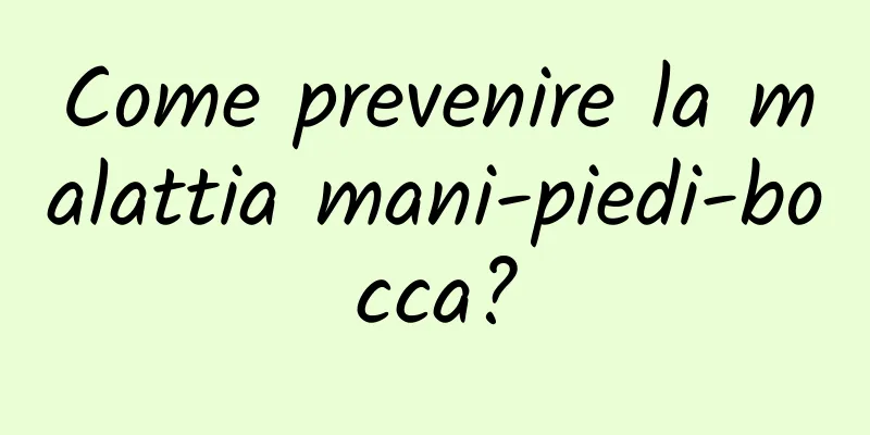 Come prevenire la malattia mani-piedi-bocca?