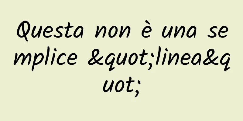 Questa non è una semplice "linea"