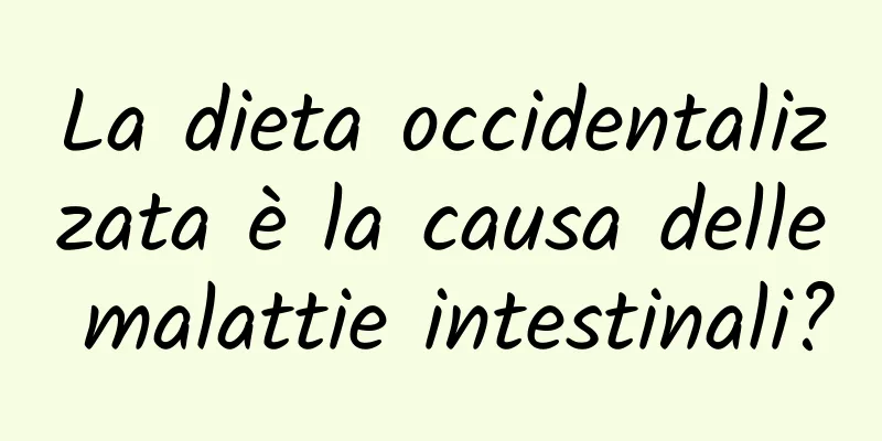 La dieta occidentalizzata è la causa delle malattie intestinali?