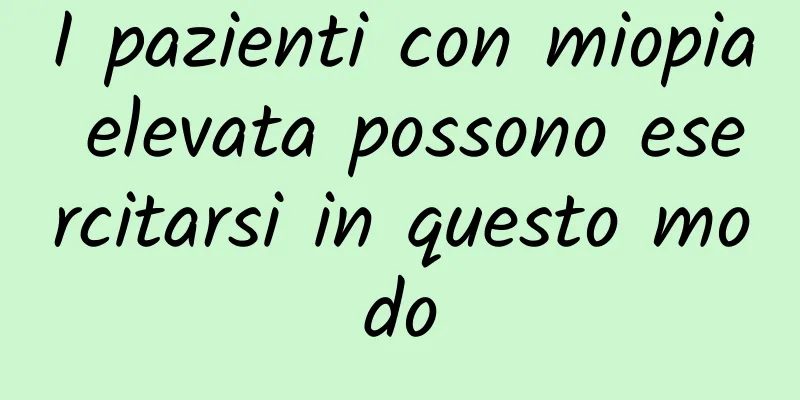 I pazienti con miopia elevata possono esercitarsi in questo modo