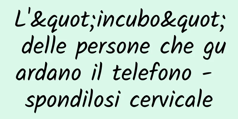L'"incubo" delle persone che guardano il telefono - spondilosi cervicale