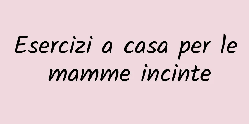 Esercizi a casa per le mamme incinte