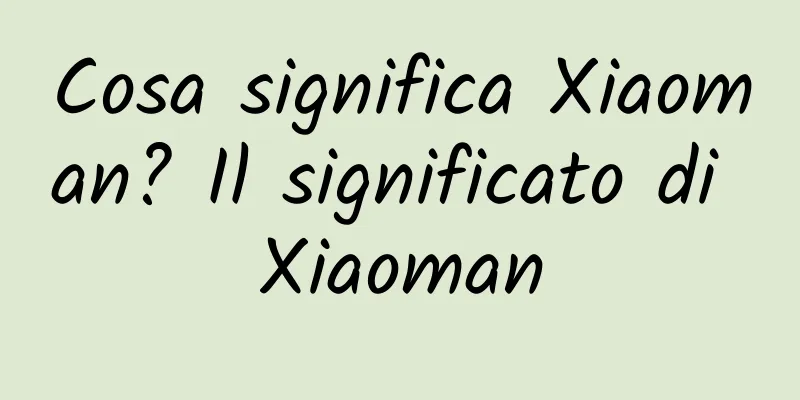Cosa significa Xiaoman? Il significato di Xiaoman