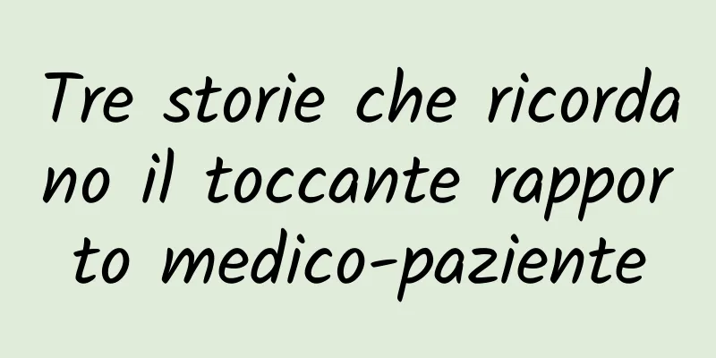 Tre storie che ricordano il toccante rapporto medico-paziente