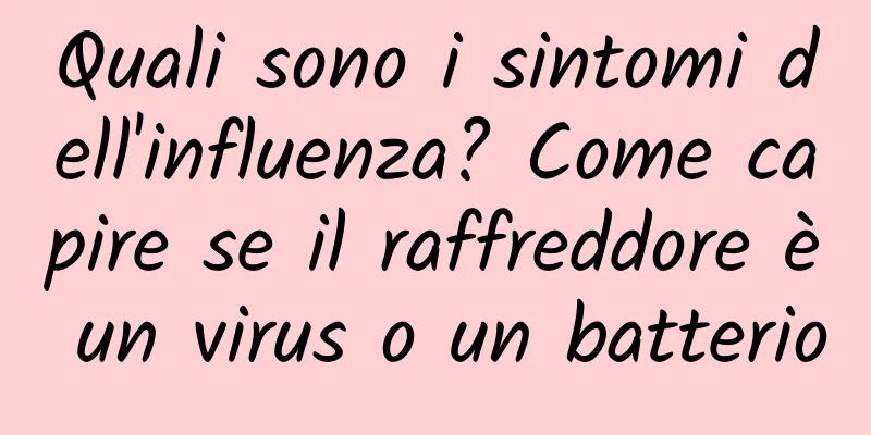 Quali sono i sintomi dell'influenza? Come capire se il raffreddore è un virus o un batterio