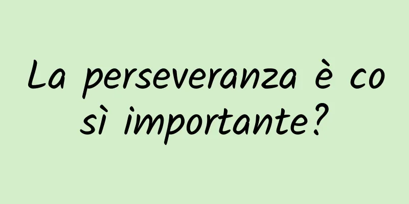 La perseveranza è così importante?