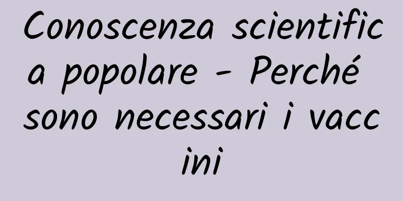 Conoscenza scientifica popolare - Perché sono necessari i vaccini