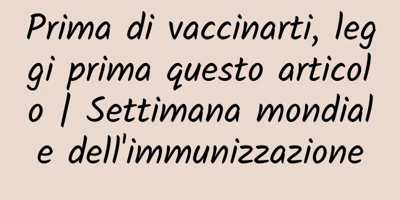 Prima di vaccinarti, leggi prima questo articolo | Settimana mondiale dell'immunizzazione