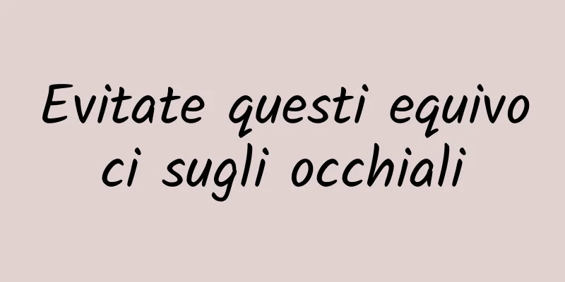 Evitate questi equivoci sugli occhiali