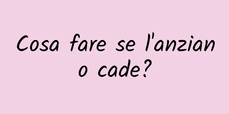 Cosa fare se l'anziano cade?