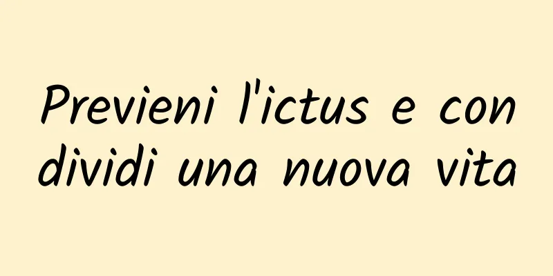 Previeni l'ictus e condividi una nuova vita