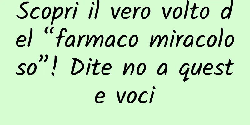 Scopri il vero volto del “farmaco miracoloso”! Dite no a queste voci