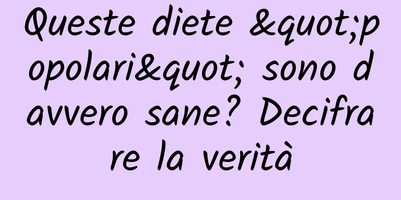 Queste diete "popolari" sono davvero sane? Decifrare la verità