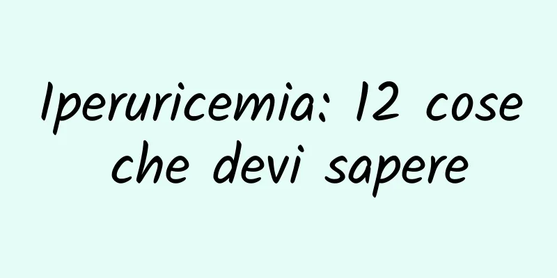 Iperuricemia: 12 cose che devi sapere