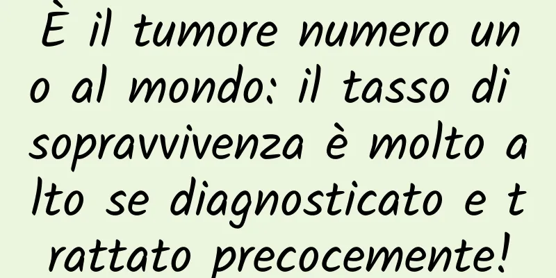 È il tumore numero uno al mondo: il tasso di sopravvivenza è molto alto se diagnosticato e trattato precocemente!