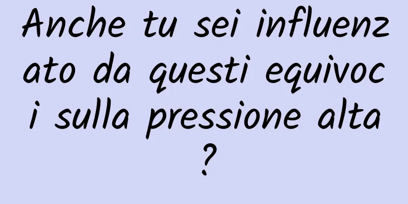 Anche tu sei influenzato da questi equivoci sulla pressione alta?