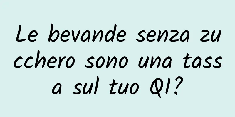 Le bevande senza zucchero sono una tassa sul tuo QI?
