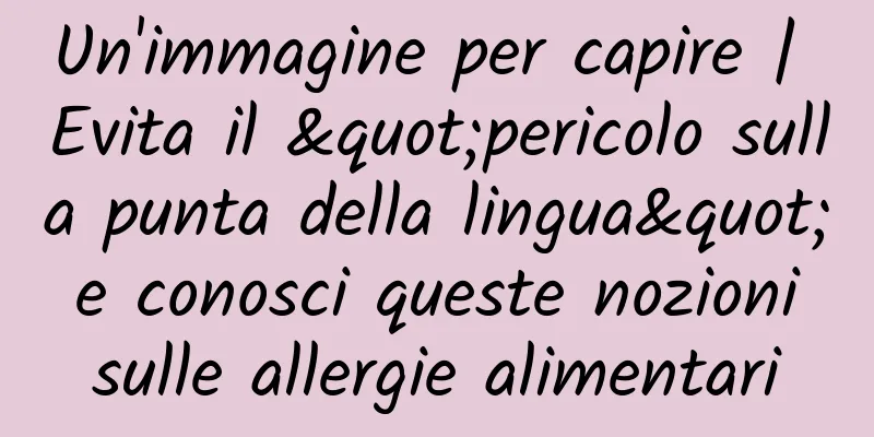 Un'immagine per capire | Evita il "pericolo sulla punta della lingua" e conosci queste nozioni sulle allergie alimentari