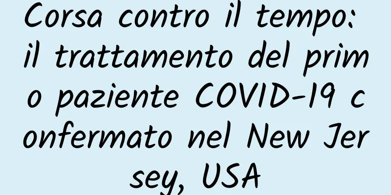Corsa contro il tempo: il trattamento del primo paziente COVID-19 confermato nel New Jersey, USA