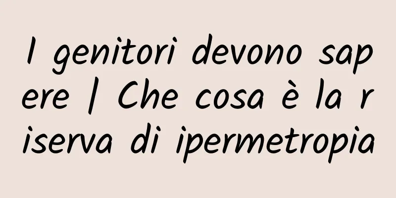I genitori devono sapere | Che cosa è la riserva di ipermetropia