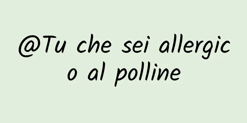 @Tu che sei allergico al polline