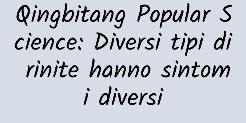 Qingbitang Popular Science: Diversi tipi di rinite hanno sintomi diversi