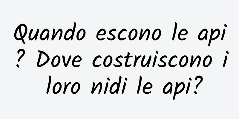 Quando escono le api? Dove costruiscono i loro nidi le api?