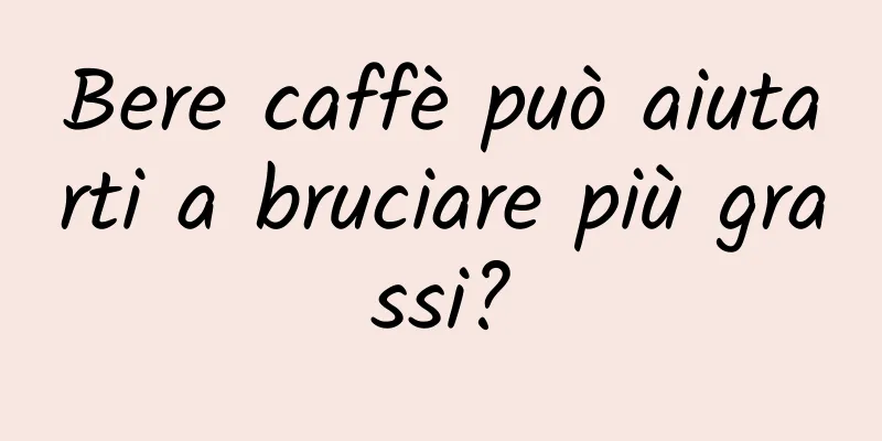 Bere caffè può aiutarti a bruciare più grassi?