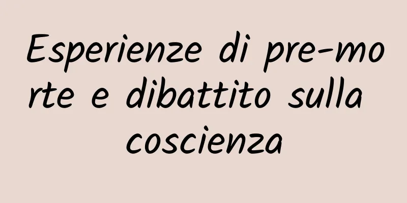 Esperienze di pre-morte e dibattito sulla coscienza